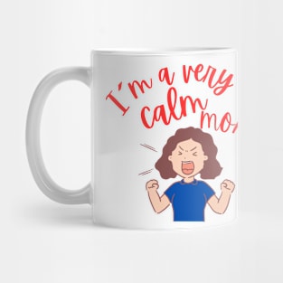 Humorous Mom: 'I'm a Very Calm Mom' Mug